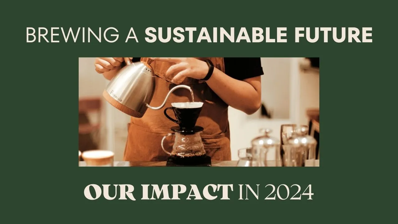 Brewing a Sustainable Future: Our 2024 Impact & What's Next